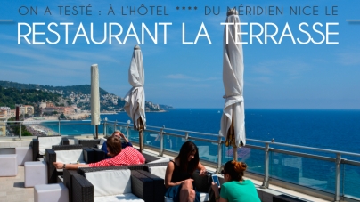 On a testé : le restaurant La Terrasse du Méridien Nice